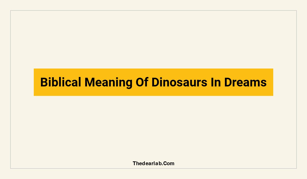 biblical meaning of dinosaurs in dreams